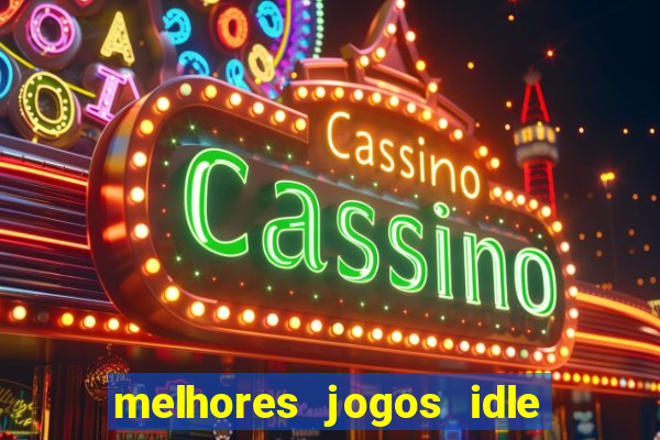 melhores jogos idle para android